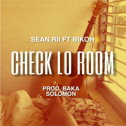 Sean Rii ft. Bikoh & Baka Solomon – Check Lo Room
