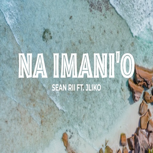 Sean Rii ft. J-Liko - Na Imani'o