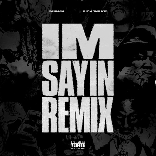 Xanman ft. Rich The Kid, Haile Salaam & Dimitri Rigers - I'm Sayin (Remix)