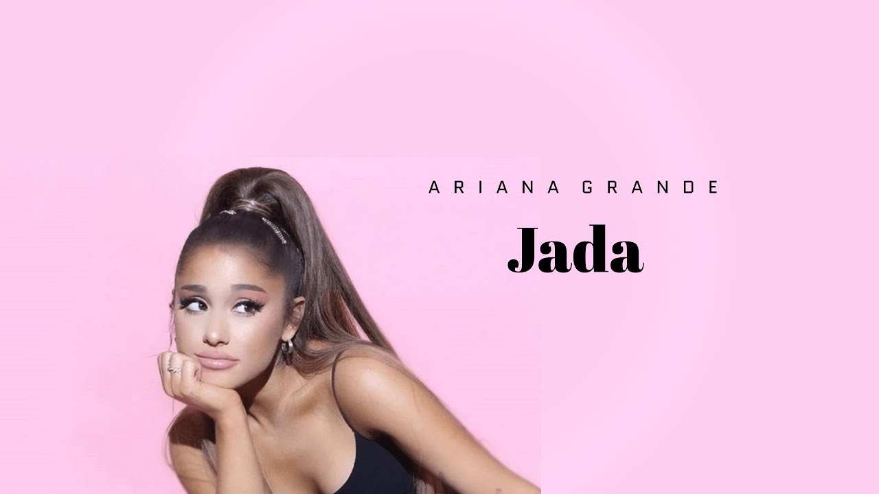 Ariana Grande - Jada (Like That)