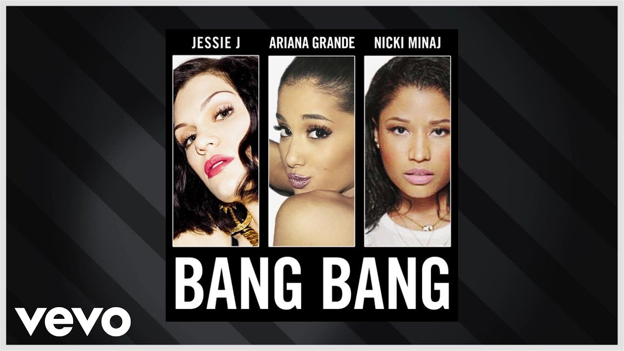 Jessie J ft. Ariana Grande & Nicki Minaj - Bang Bang