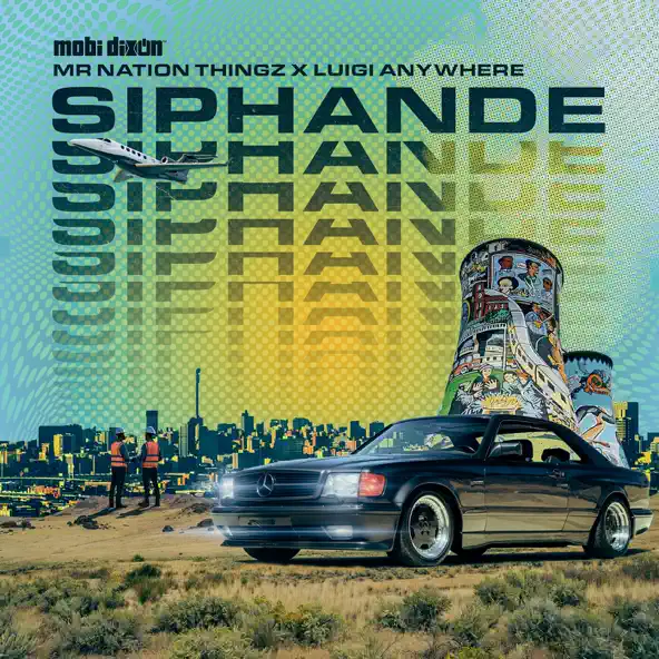 Mobi Dixon ft. Mr Nation Thingz & Luigi Anywhere – Siphande
