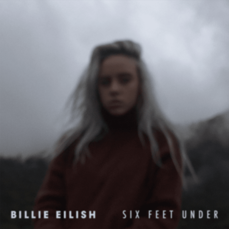 Billie Eilish - Six Feet Under