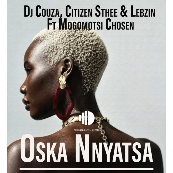 DJ Couza ft. Citizen Sthee, Lebzin & Mogomotsi Chosen – Oska Nnyatsa