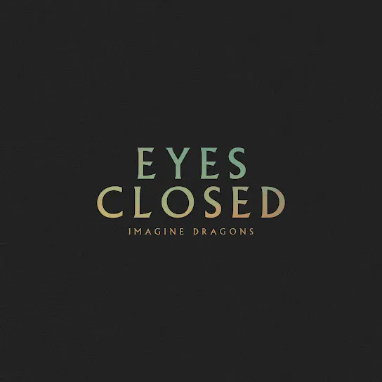 Imagine Dragons – Eyes Closed