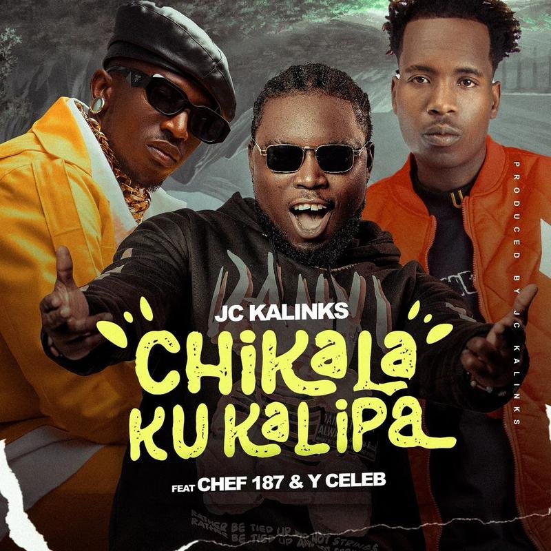 JC Kalinks ft. Chef 187 & Y Celeb - Chikalakukalipa