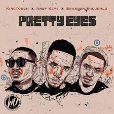 KingTouch ft. Andy Keys & Brandon Dhludhlu – Pretty Eyes