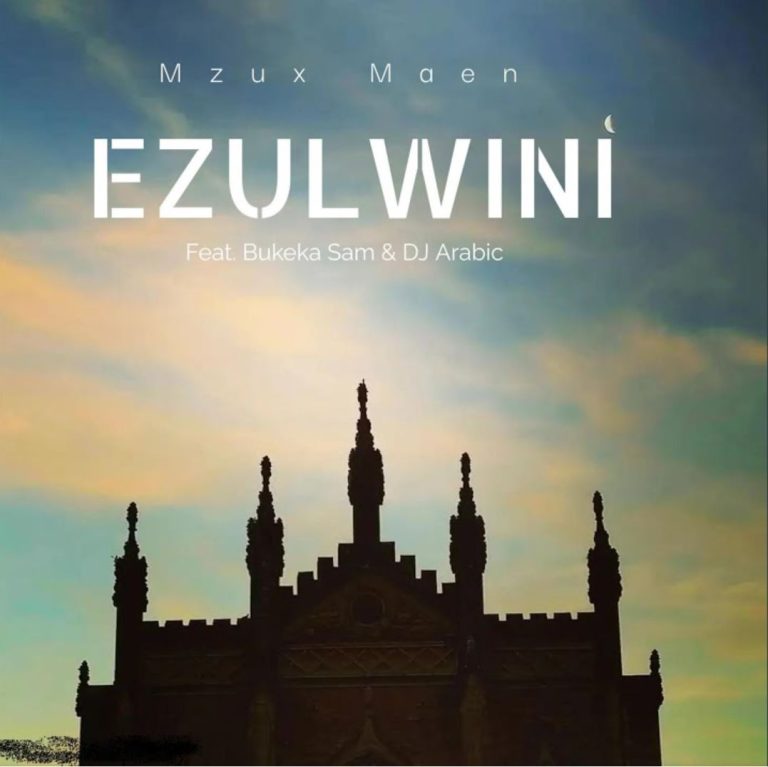 Mzux Maen ft. Bukeka Sam & DJ Arabic – Ezulwini
