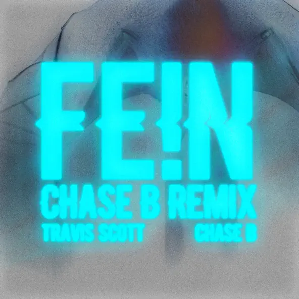 Travis Scott ft. CHASE B – FE!N (CHASE B REMIX)