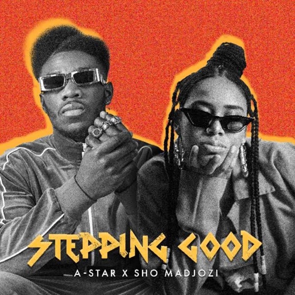 A-Star ft. Sho Madjozi - Stepping Good