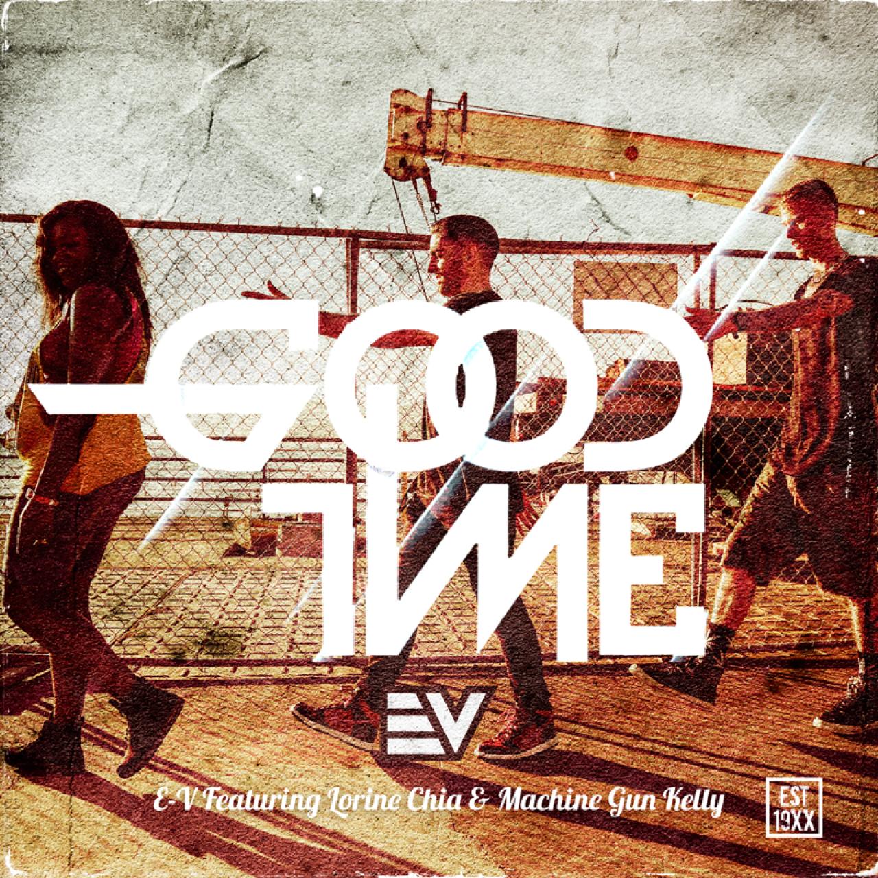 E-V ft. Lorine Chia & Machine Gun Kelly - Good Time