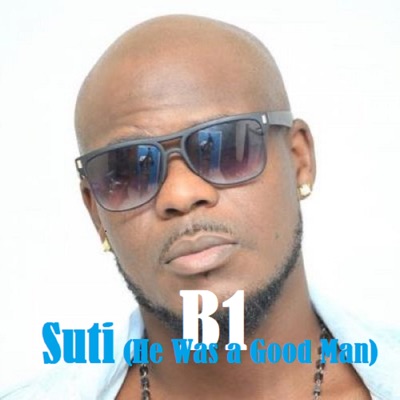 B1 – Suti (He Was A Good Man)