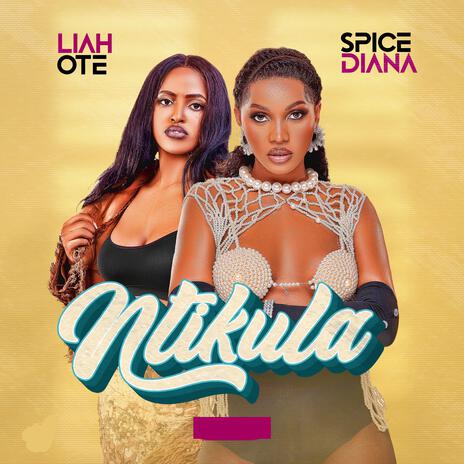 Spice Diana ft. Liah Ote - Ntikkula (Remix)