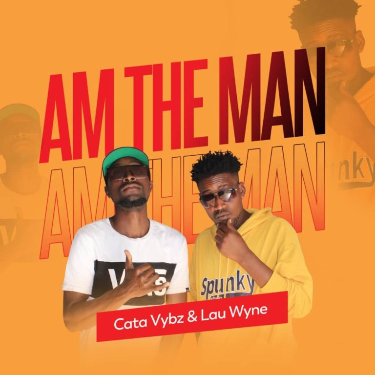 Cata Vybz & Lau Wyne – Am The Man