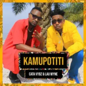 Cata Vybz & Lau Wyne – Kamupotiti