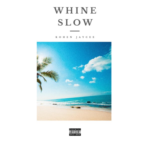 Kohen Jaycee - Whine Slow