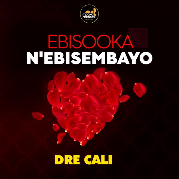 Dre Cali - Ebisooka n'ebisembayo