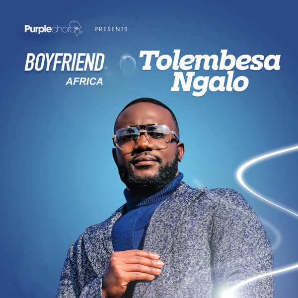 Boyfriend Africa - Tolembesa Ngalo