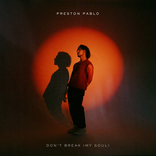 Preston Pablo - Don't Break (My Soul)