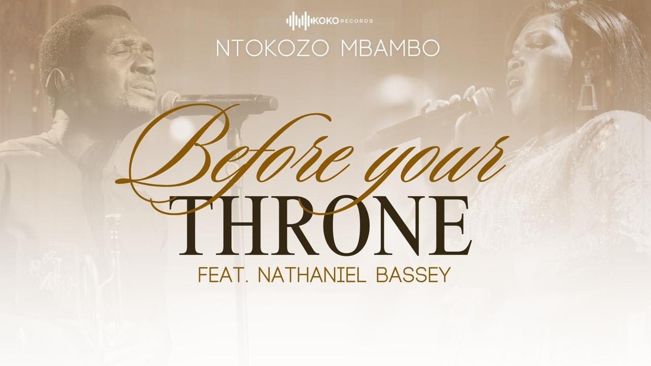 Ntokozo Mbambo ft. Nathaniel Bassey - Before Your Throne