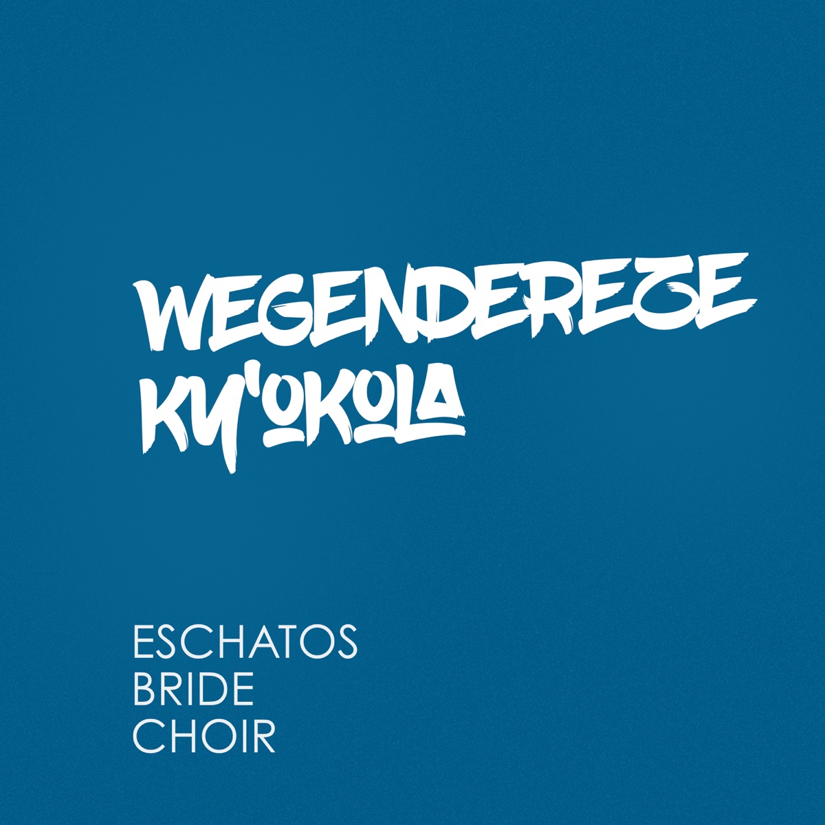 Eschatos Bride Choir - Wegendereze Ky'okola (Album)