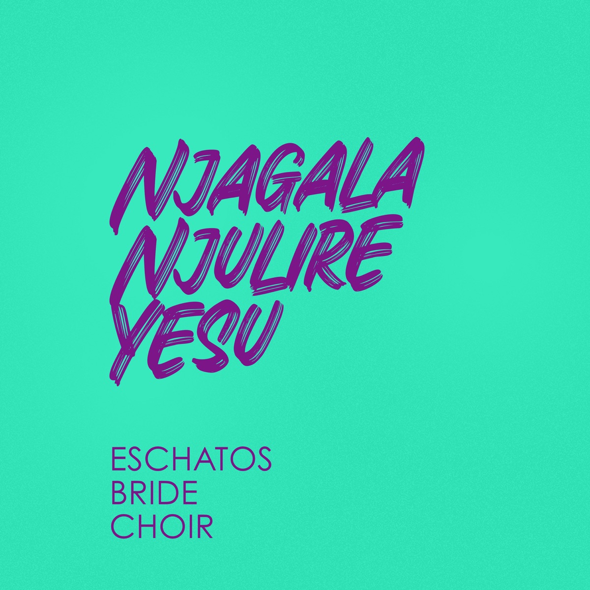 Eschatos Bride Choir - Njagala Njulire Yesu (Album)