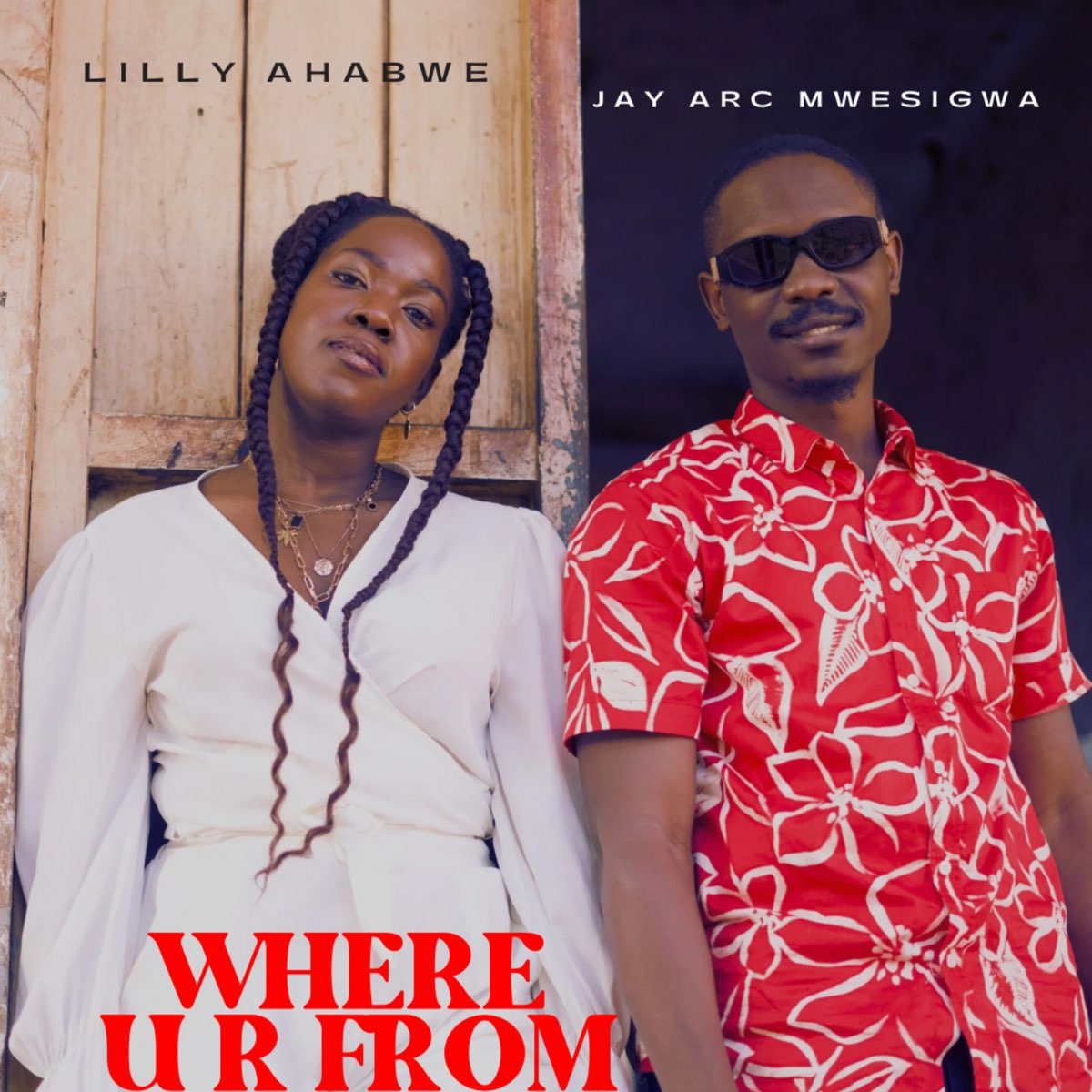 Lilly Ahabwe ft. Jay Arc Mwesigwa - Where U R From