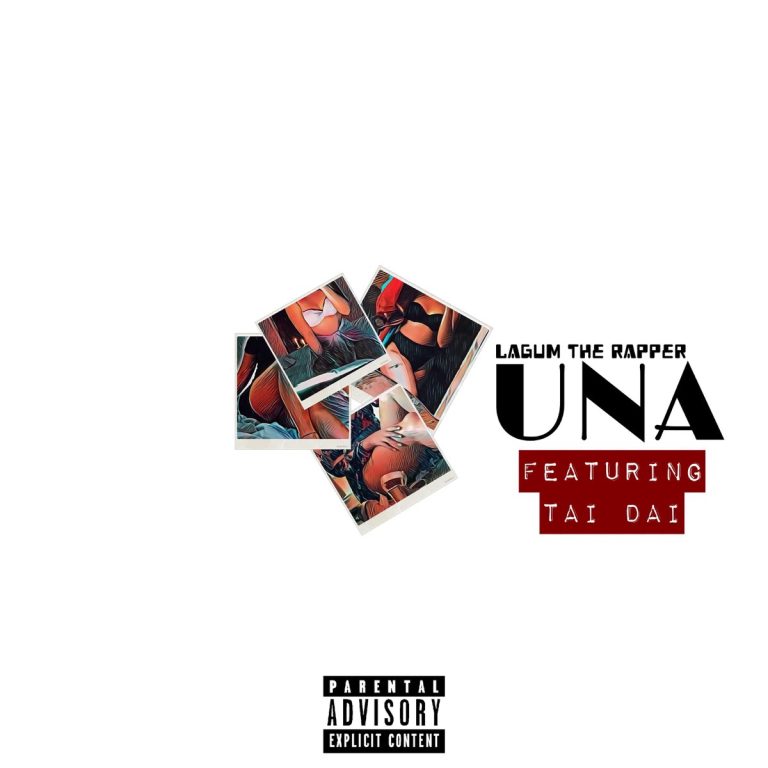 Lagum The Rapper ft. Tai Dai - Una