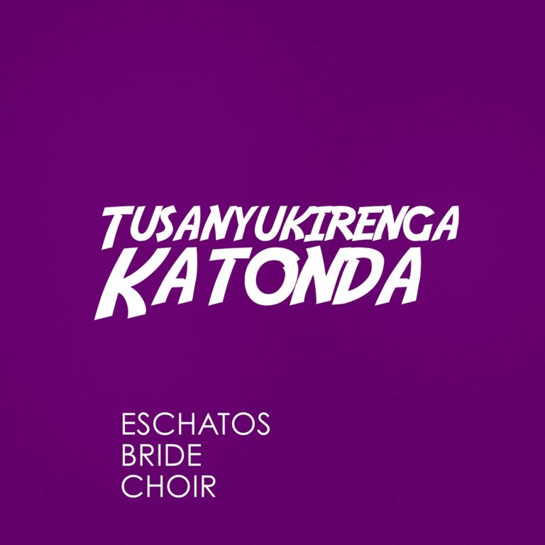 Eschatos Bride Choir - Tusanyukirenga Katonda (Album)