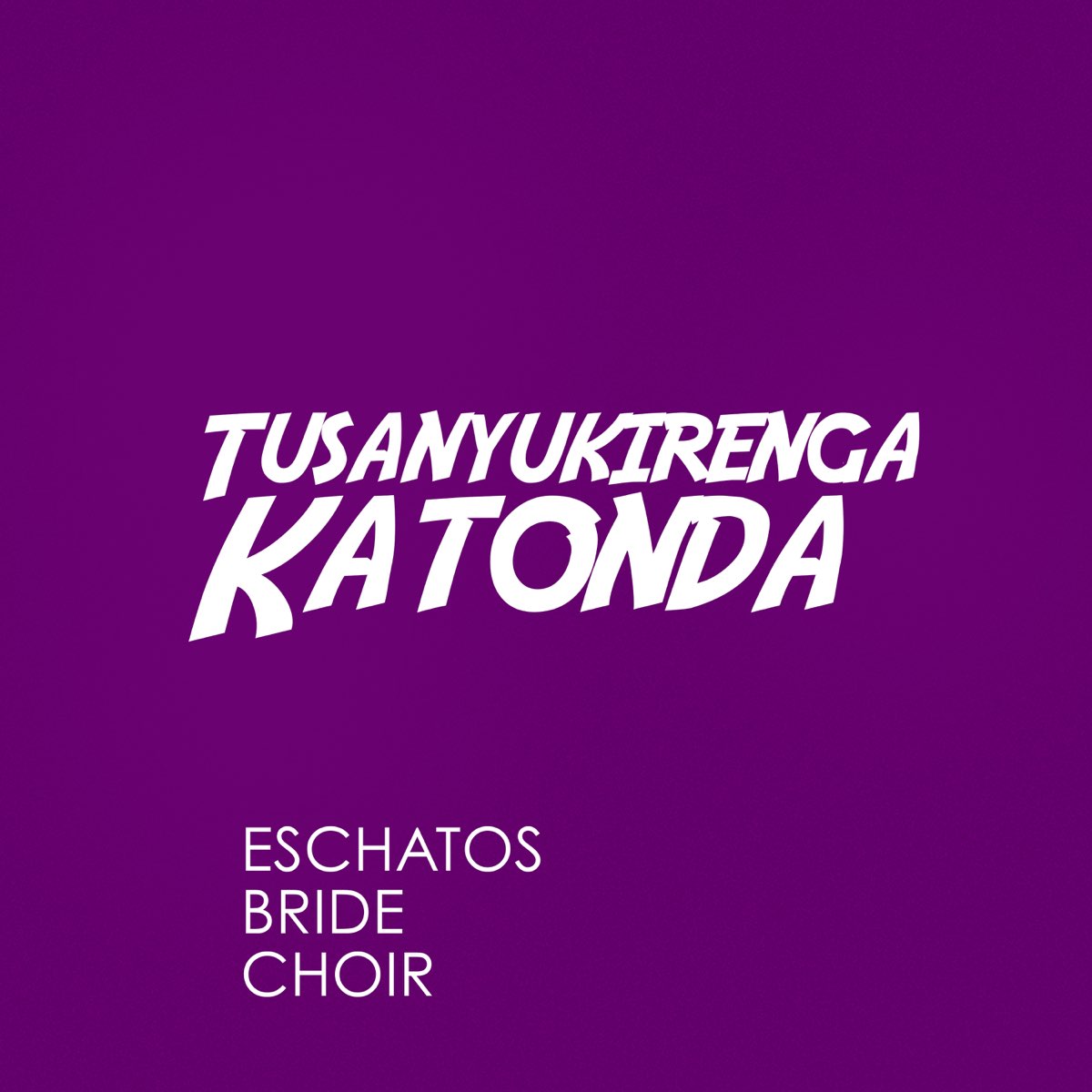 Eschatos Bride Choir - Tusanyukirenga Katonda (Album)