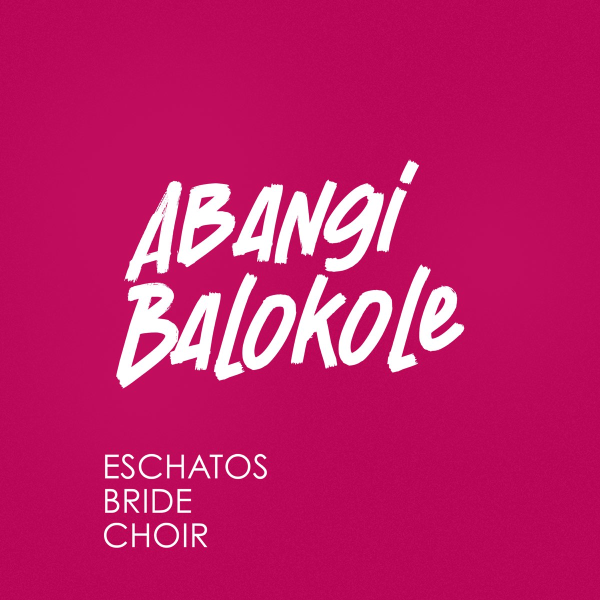 Eschatos Bride Choir - Abangi Balokoke (Album)