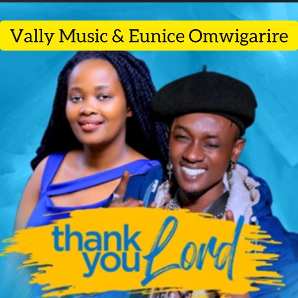 Vally Music ft. Eunice Omwigarire - Thank You My Lord