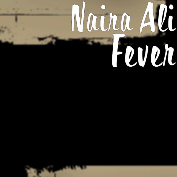 Naira Ali - Fever