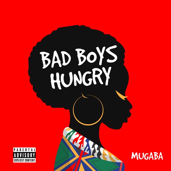 Mugaba - Bad Boys Hungry