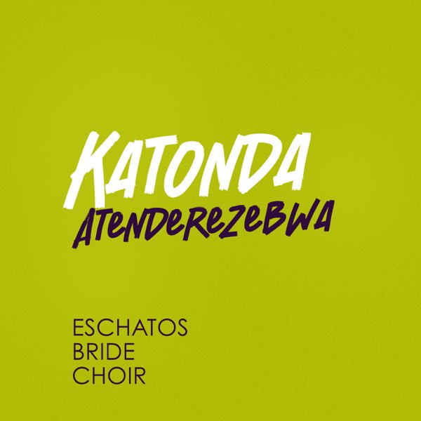 Eschatos Bride Choir - Katonda Atenderezebwa (Album)