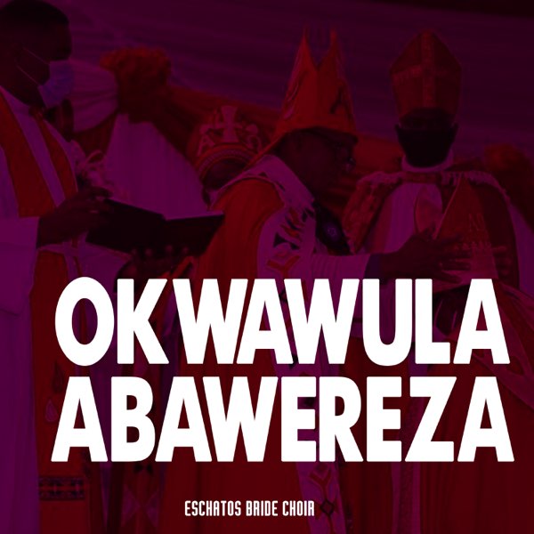 Eschatos Bride Choir - Okwawula Abawereza (Album)