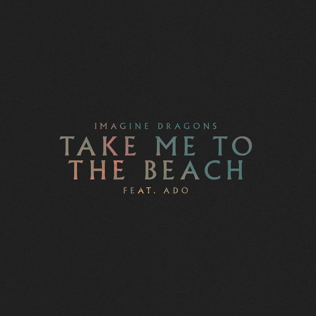 Imagine Dragons ft. Ado - Take Me To The Beach