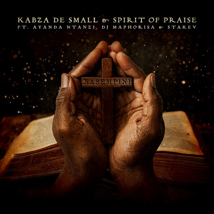 Kabza De Small ft. Spirit of Praise, DJ Maphorisa, Ayanda Ntanzi & Stakev - Nasempini