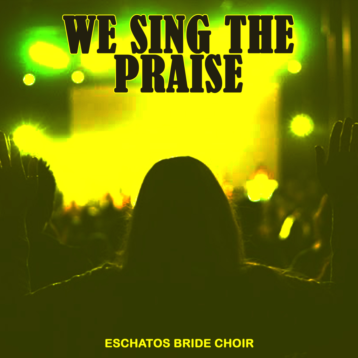 Eschatos Bride Choir - We Sing The Praise (Album)