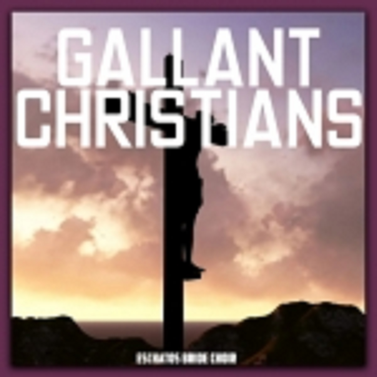 Eschatos Bride Choir - Gallant Christians (Album)