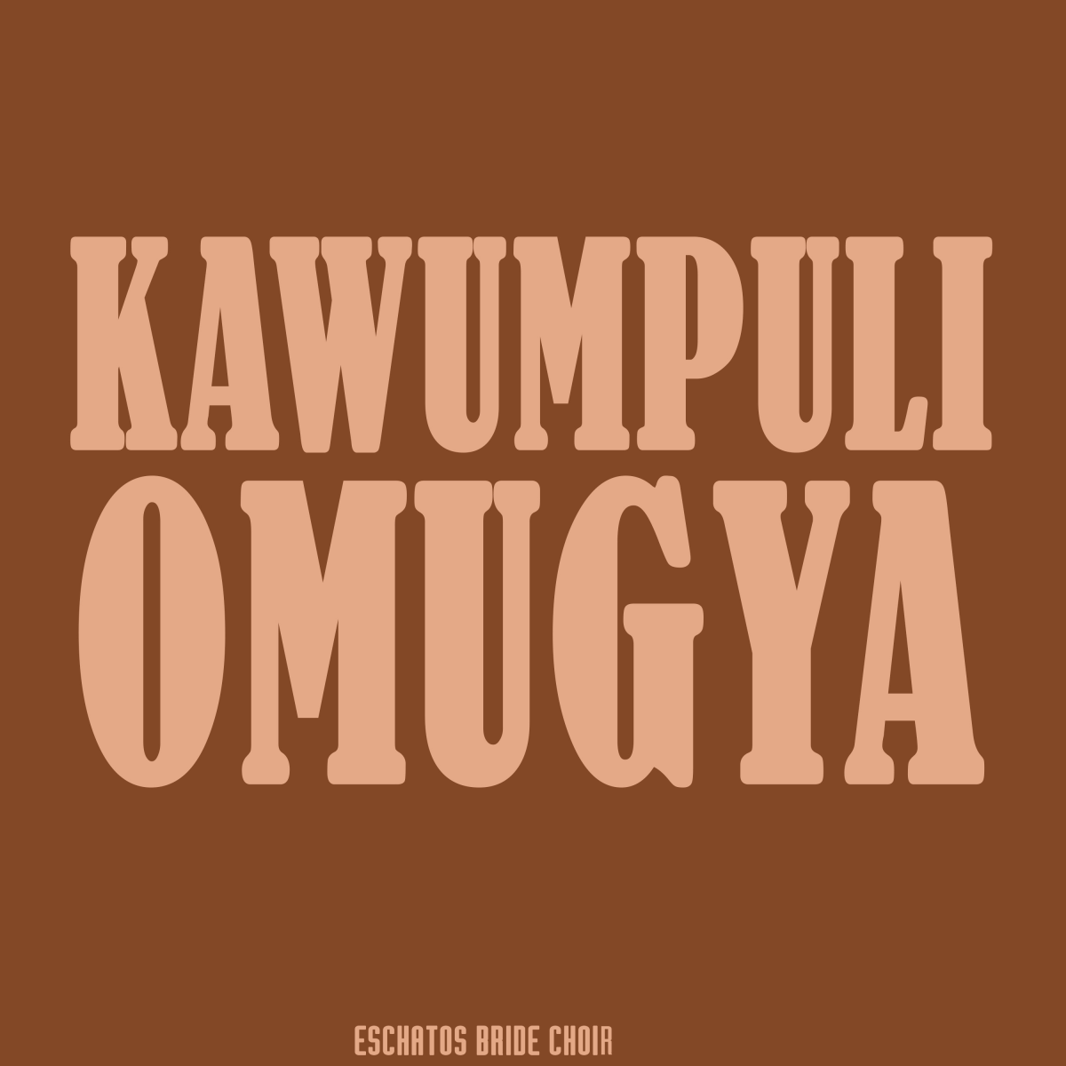 Eschatos Bride Choir - Kawumpuli Omuggya (Album)