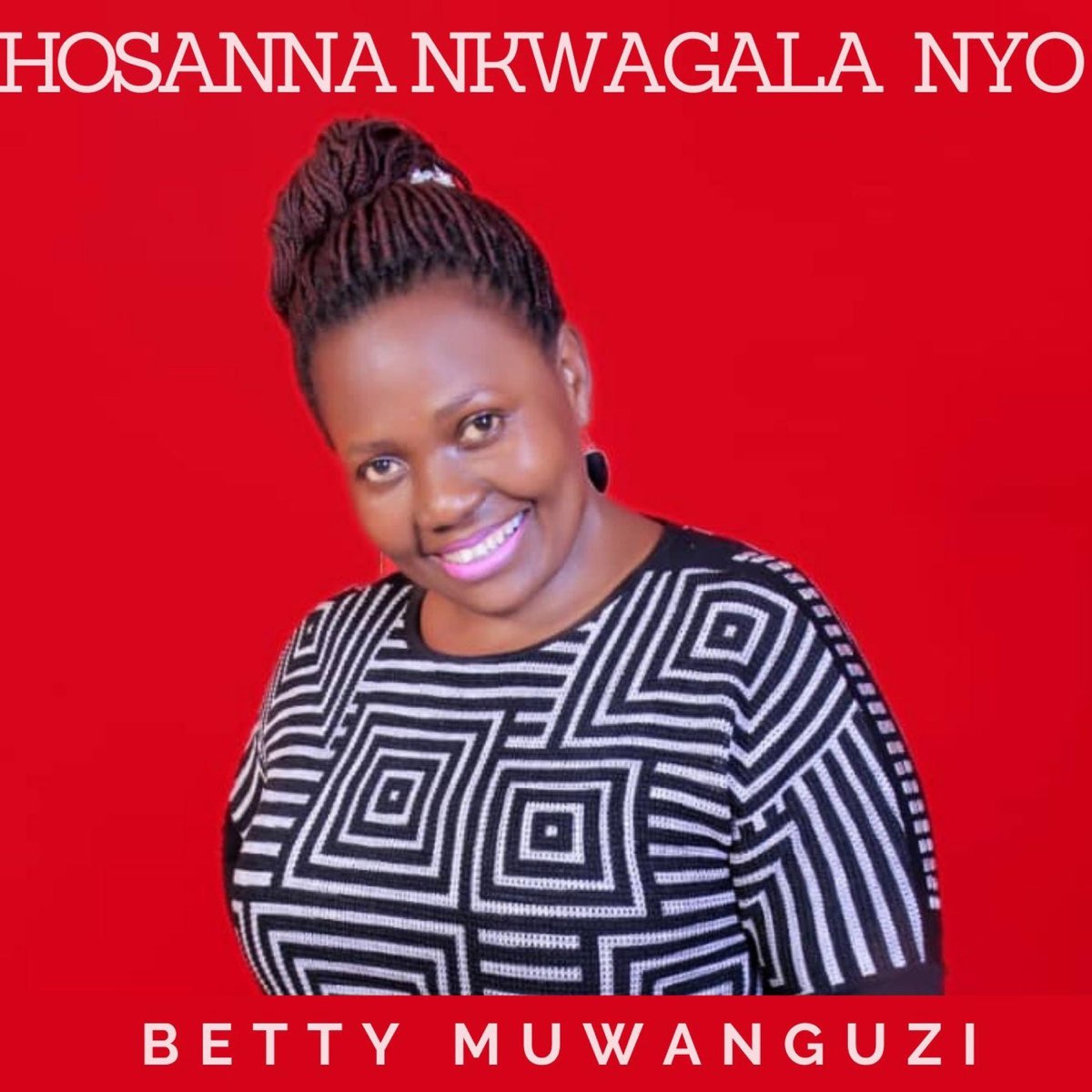 Betty Muwanguzi - Hosanna Nkwagala Nyo