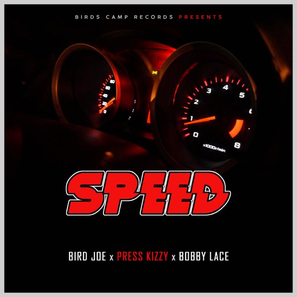 Bird Joe ft. Press Kizzy & Bobby Lace - Speed