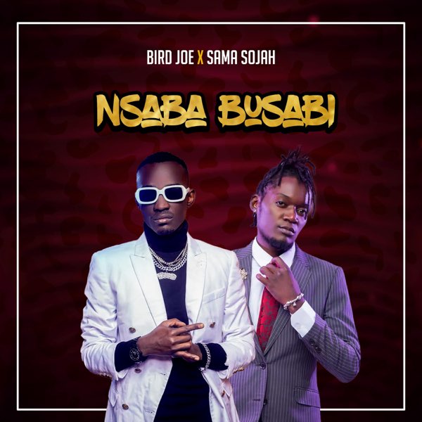 Bird Joe ft. Sama Sojah - Nsaba Busabi