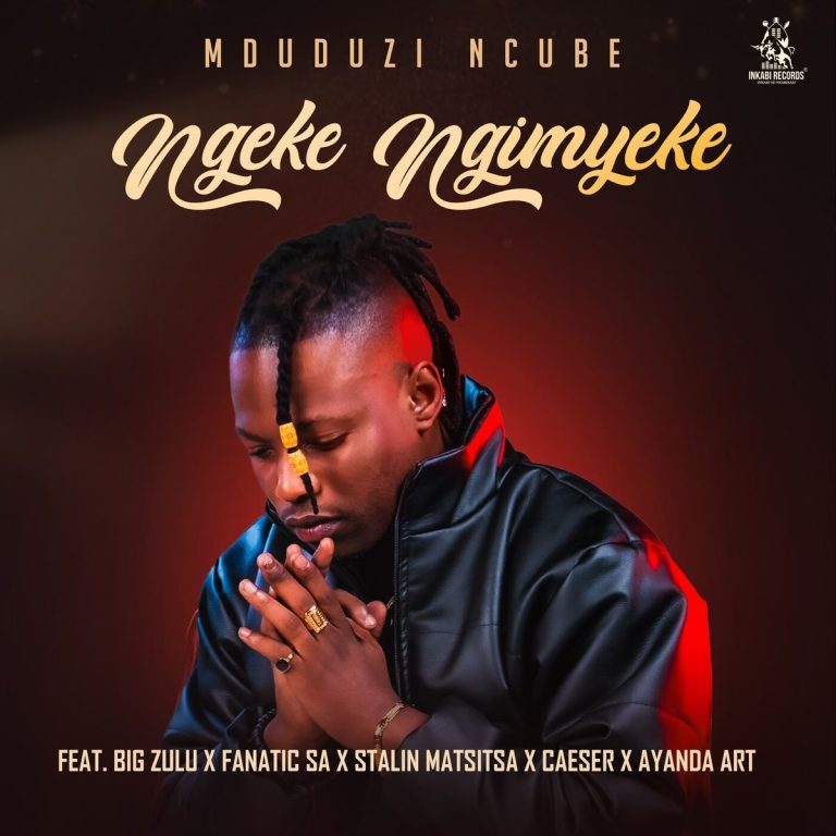 Mduduzi Ncube ft. Big Zulu, Fanatic SA, Stalin Matsitsa, Caeser & Ayanda Art - Ngeke Ngimyeke