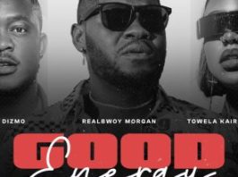 Realbwoy Morgan ft. Towela Kaira & Dizmo - Good Energy