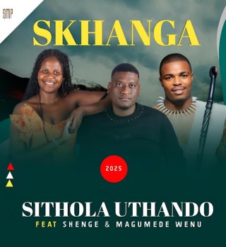 Skhanga Ft. Shenge & MaGumede Wenu – Sithola Uthando
