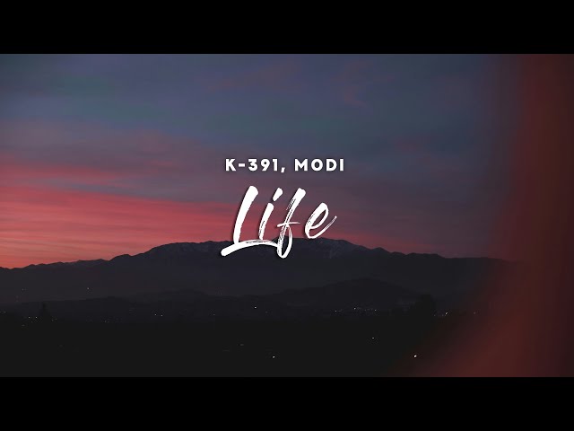 K-391 Ft. Modi – Life