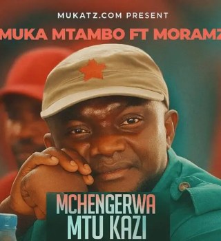 Muka Mtambo Ft. Moramz – Mchengerwa Mtukazi