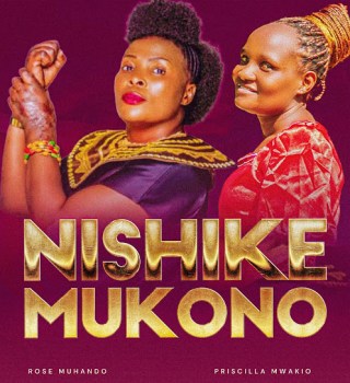 Rose Muhando Ft. Priscilla Mwakio – Nishike Mkono